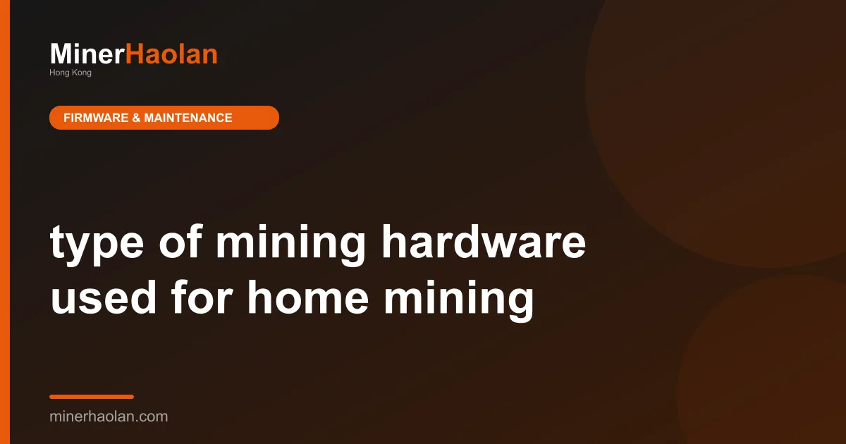 type of mining hardware used for home mining