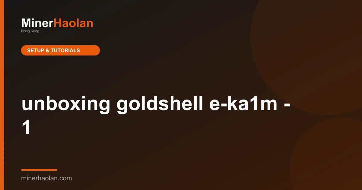 unboxing goldshell e-ka1m - 1