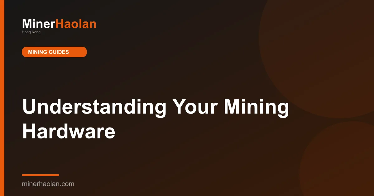 Understanding Your Mining Hardware