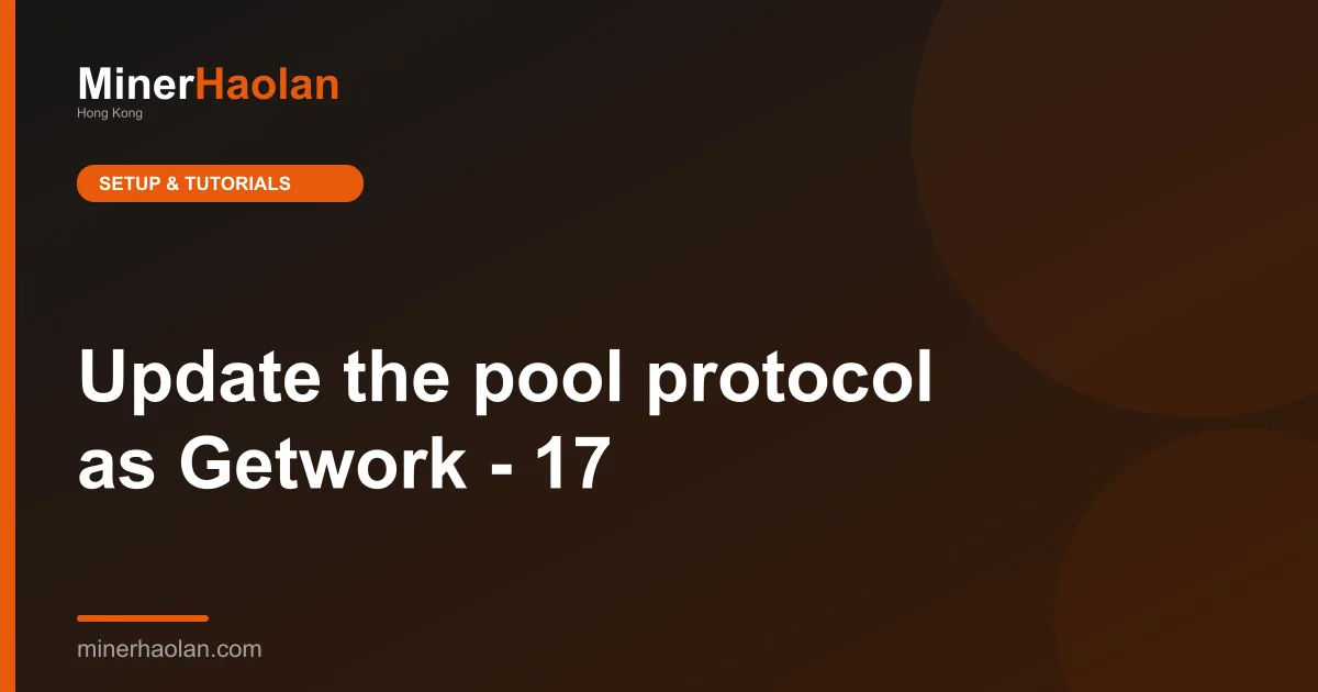 Update the pool protocol as Getwork - 17