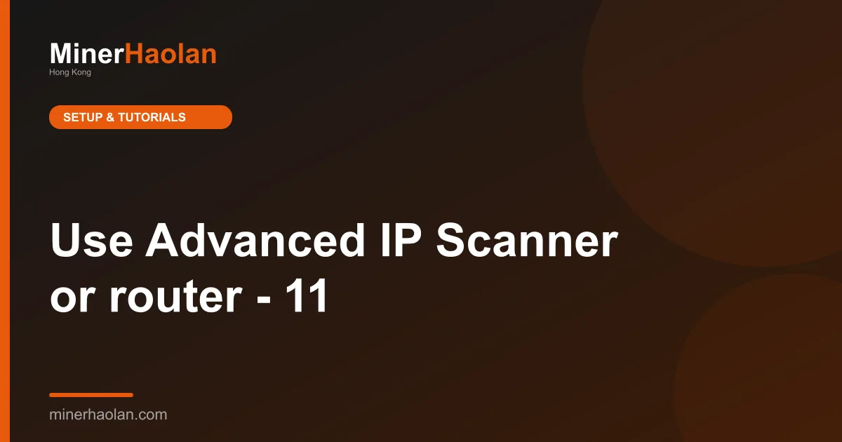 Use Advanced IP Scanner or router - 11