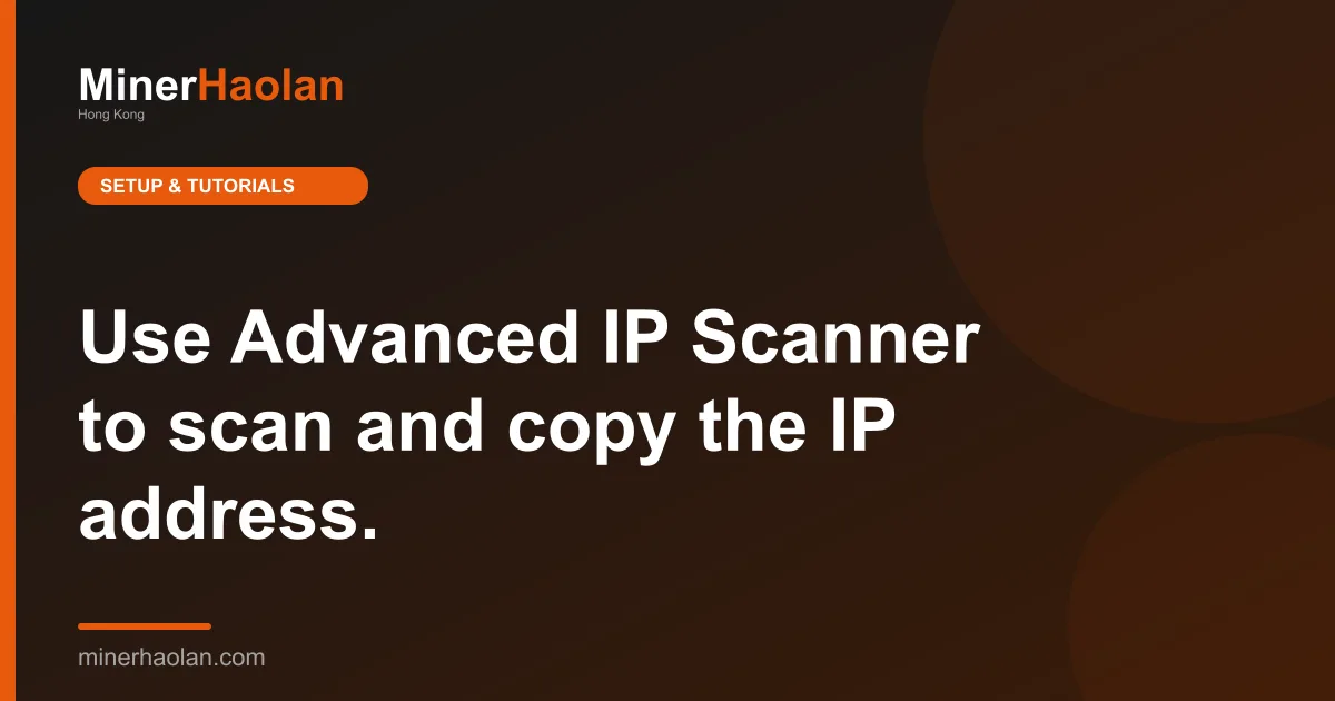 Use Advanced IP Scanner to scan and copy the IP address.