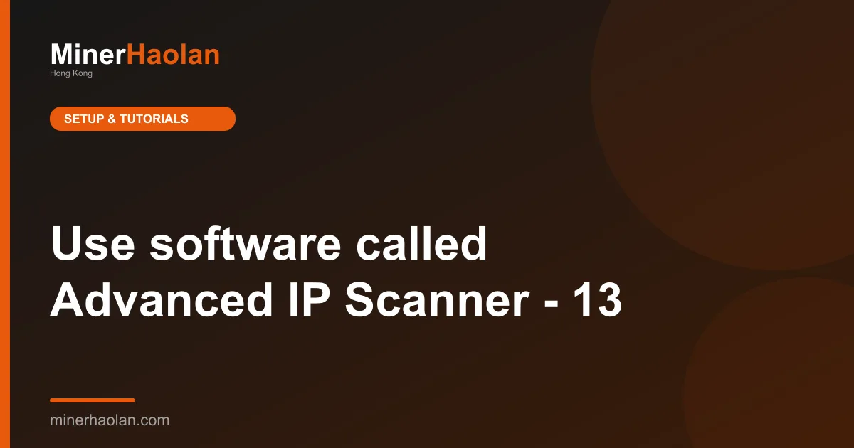 Use software called Advanced IP Scanner - 13