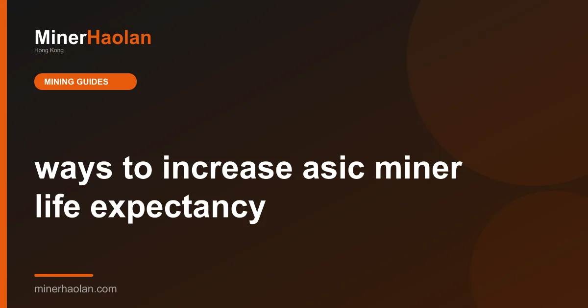 ways to increase asic miner life expectancy
