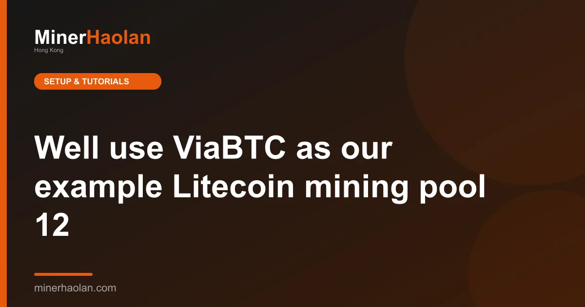 We'll use ViaBTC as our example Litecoin mining pool - 12