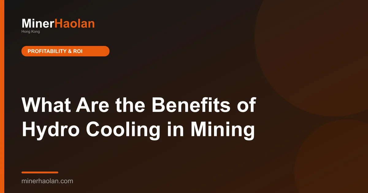 What Are the Benefits of Hydro Cooling in Mining