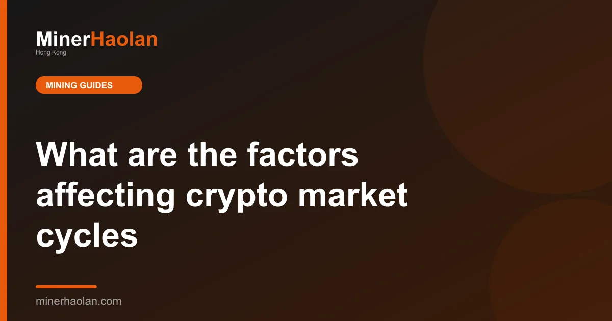 What are the factors affecting crypto market cycles
