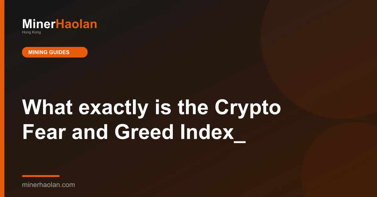 What exactly is the Crypto Fear and Greed Index_