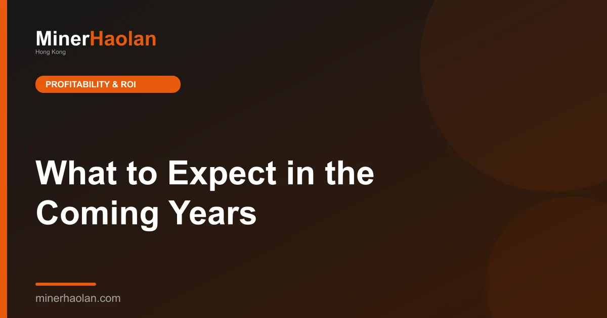 What to Expect in the Coming Years