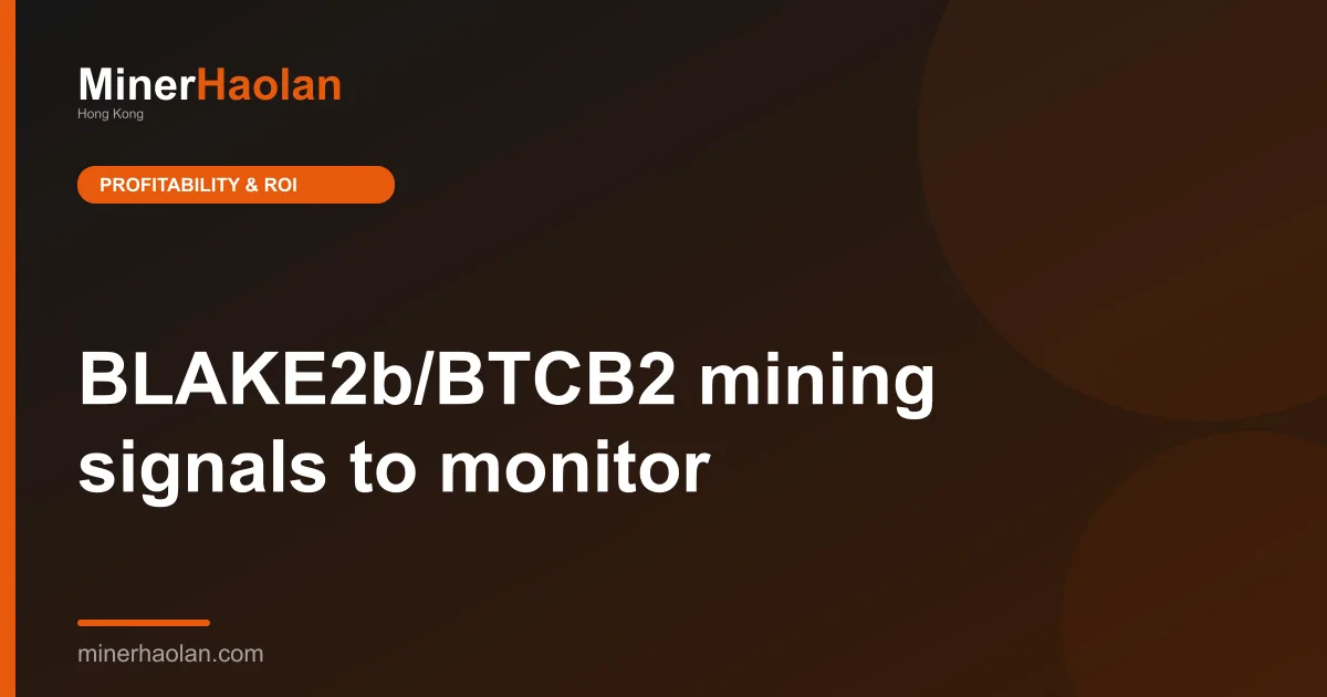 BLAKE2b/BTCB2 mining signals to monitor