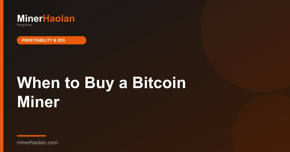 When to Buy a Bitcoin Miner