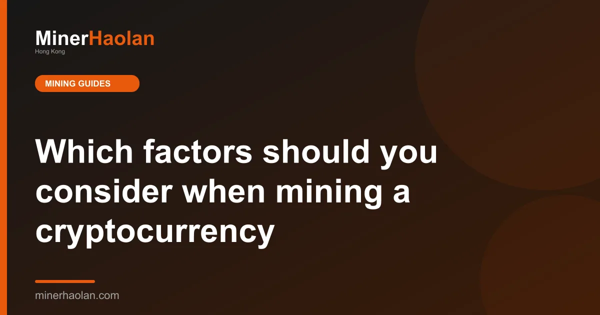 Which factors should you consider when mining a cryptocurrency