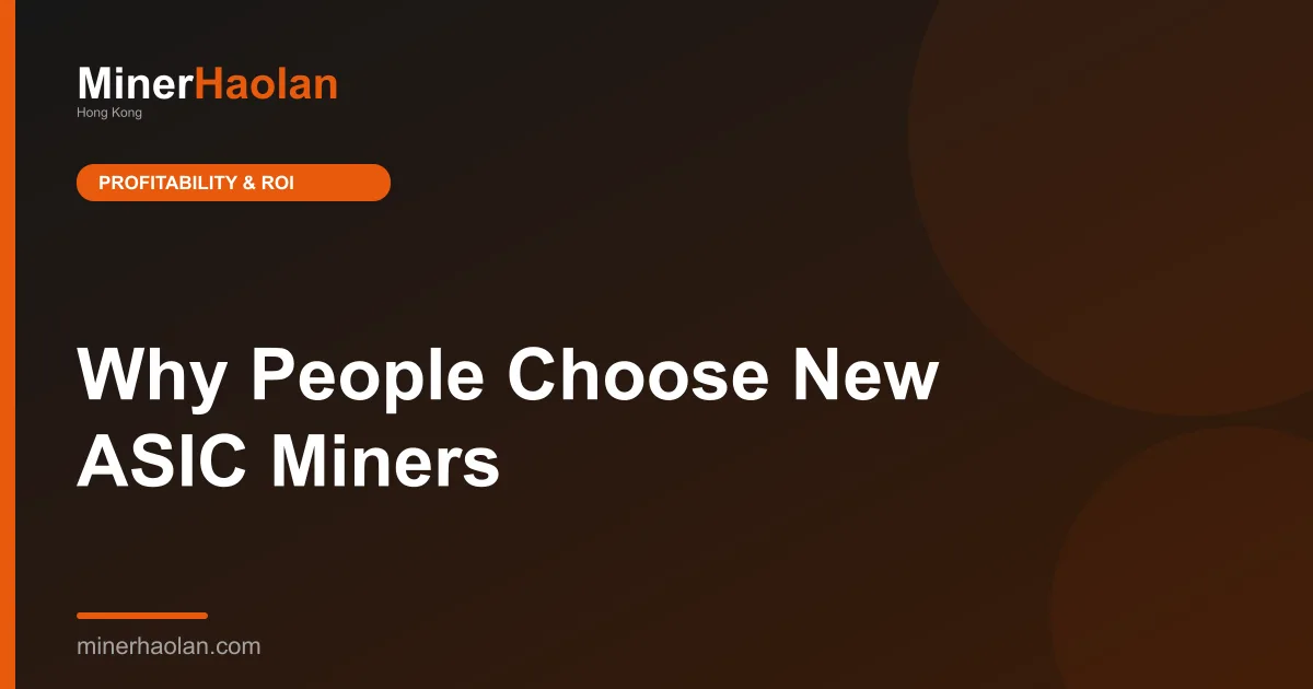 Why People Choose New ASIC Miners