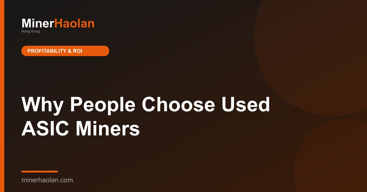 Why People Choose Used ASIC Miners
