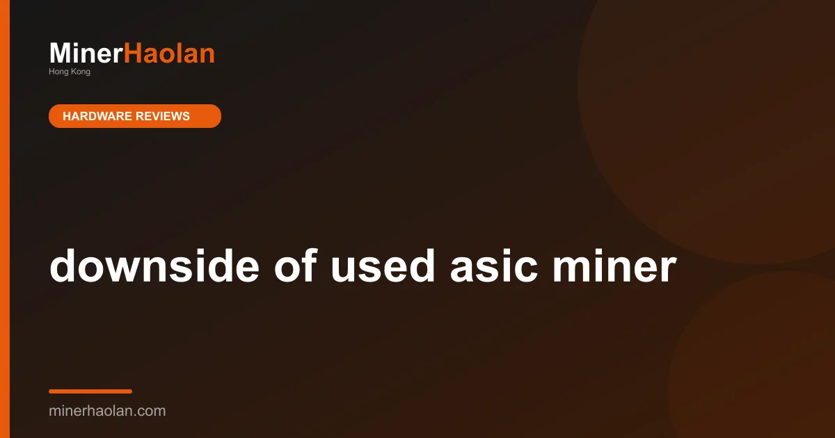 downside of used asic miner