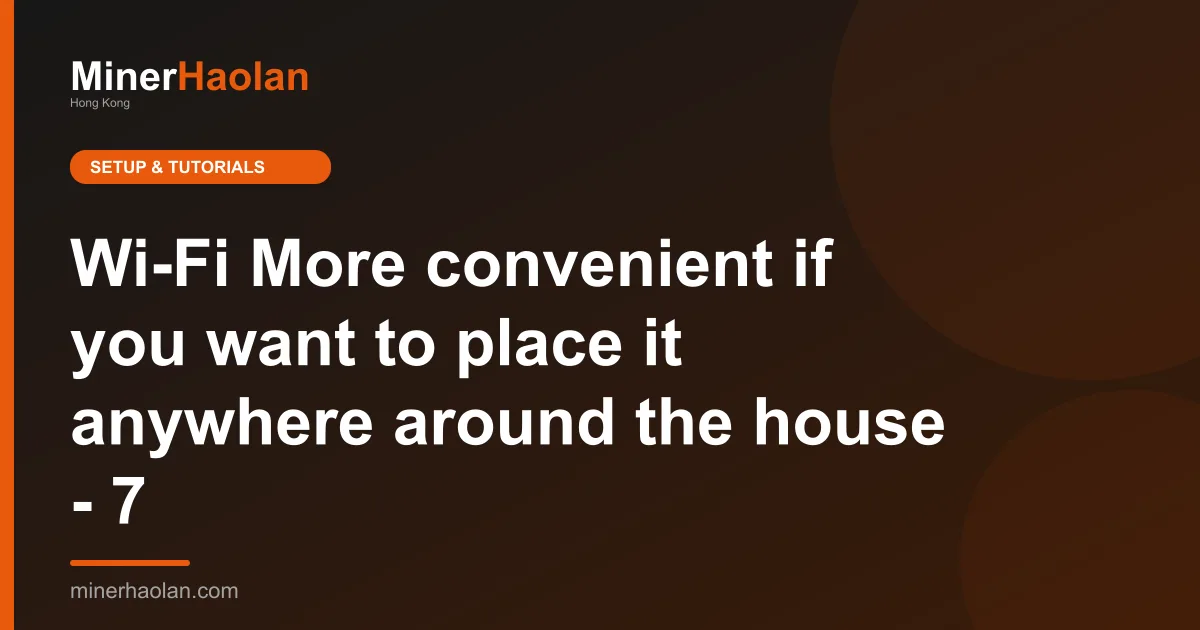 Wi-Fi More convenient if you want to place it anywhere around the house - 7