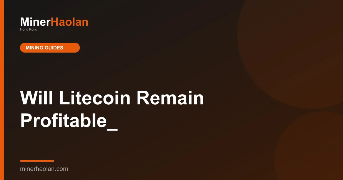 Will Litecoin Remain Profitable_