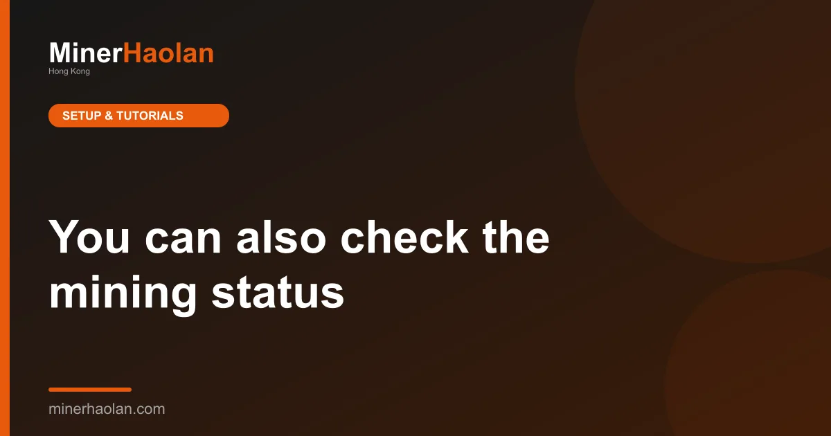 You can also check the mining status