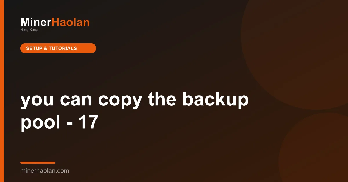 you can copy the backup pool - 17