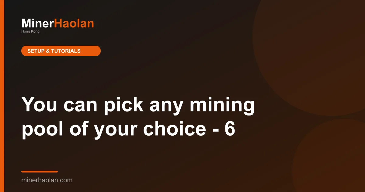 You can pick any mining pool of your choice - 6