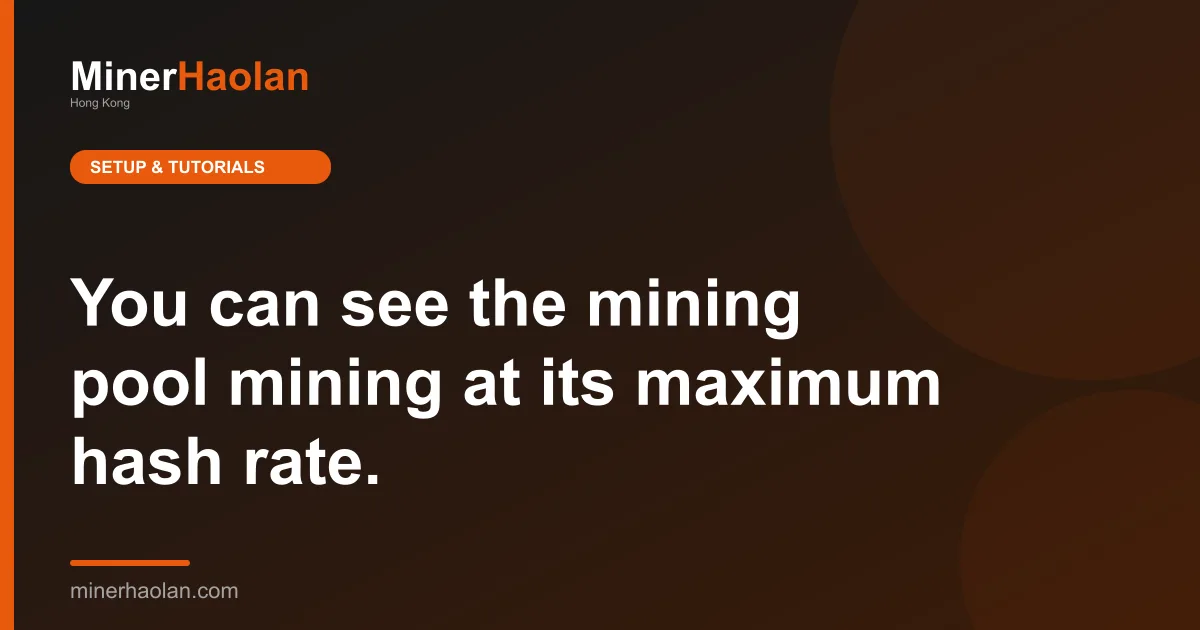You can see the mining pool mining at its maximum hash rate.