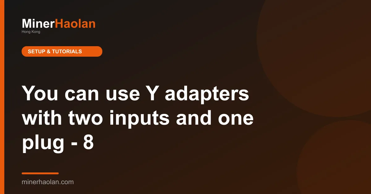 You can use Y adapters with two inputs and one plug - 8