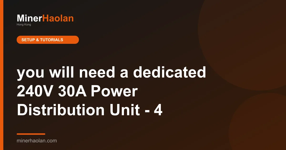 you will need a dedicated 240V 30A Power Distribution Unit - 4