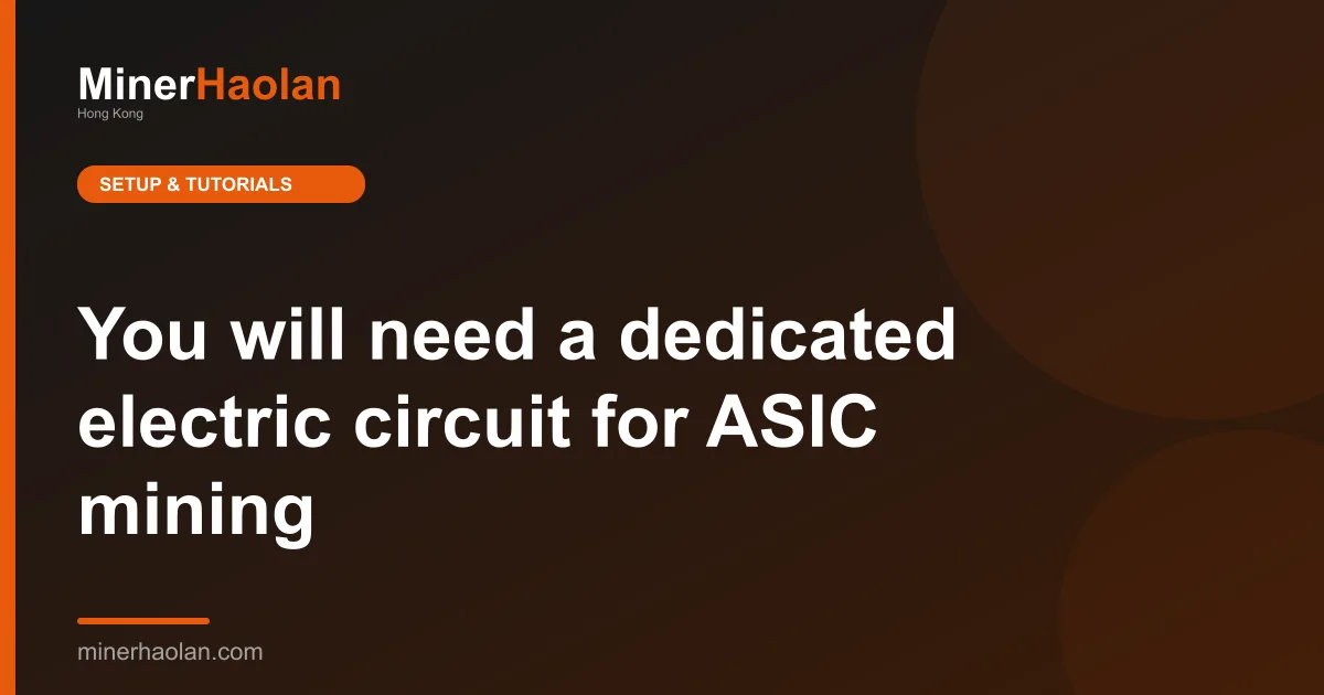You will need a dedicated electric circuit for ASIC mining