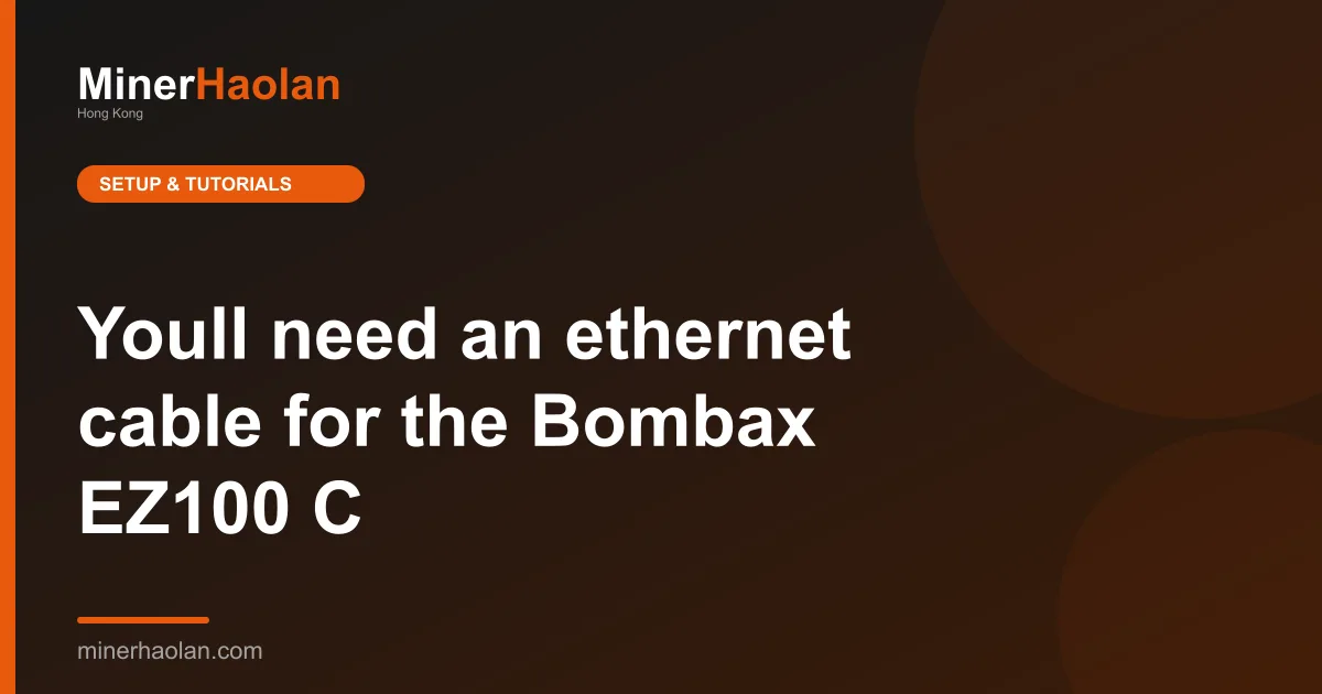 You'll need an ethernet cable for the Bombax EZ100-C