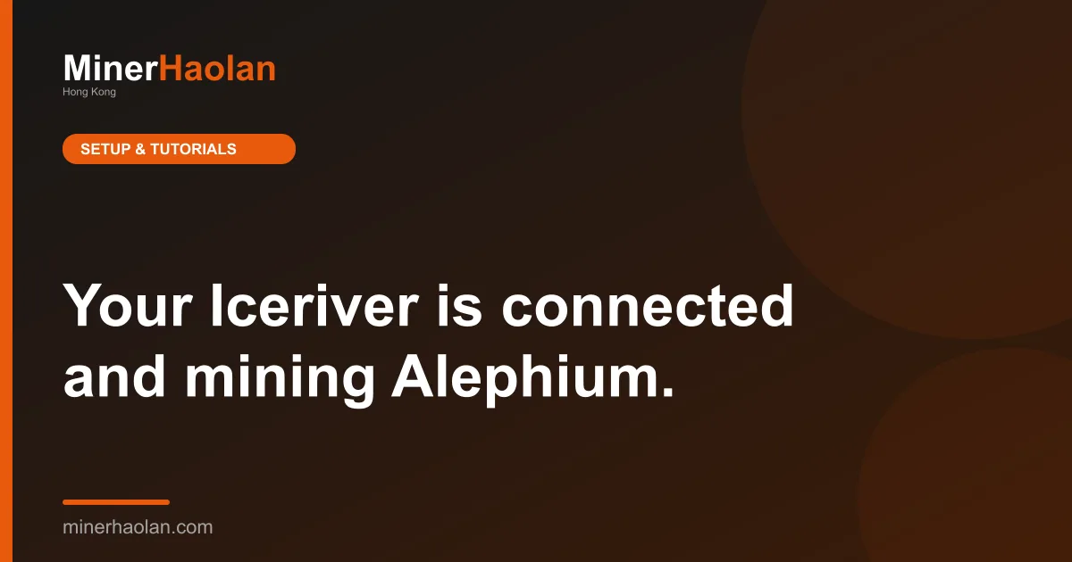 Your Iceriver is connected and mining Alephium.