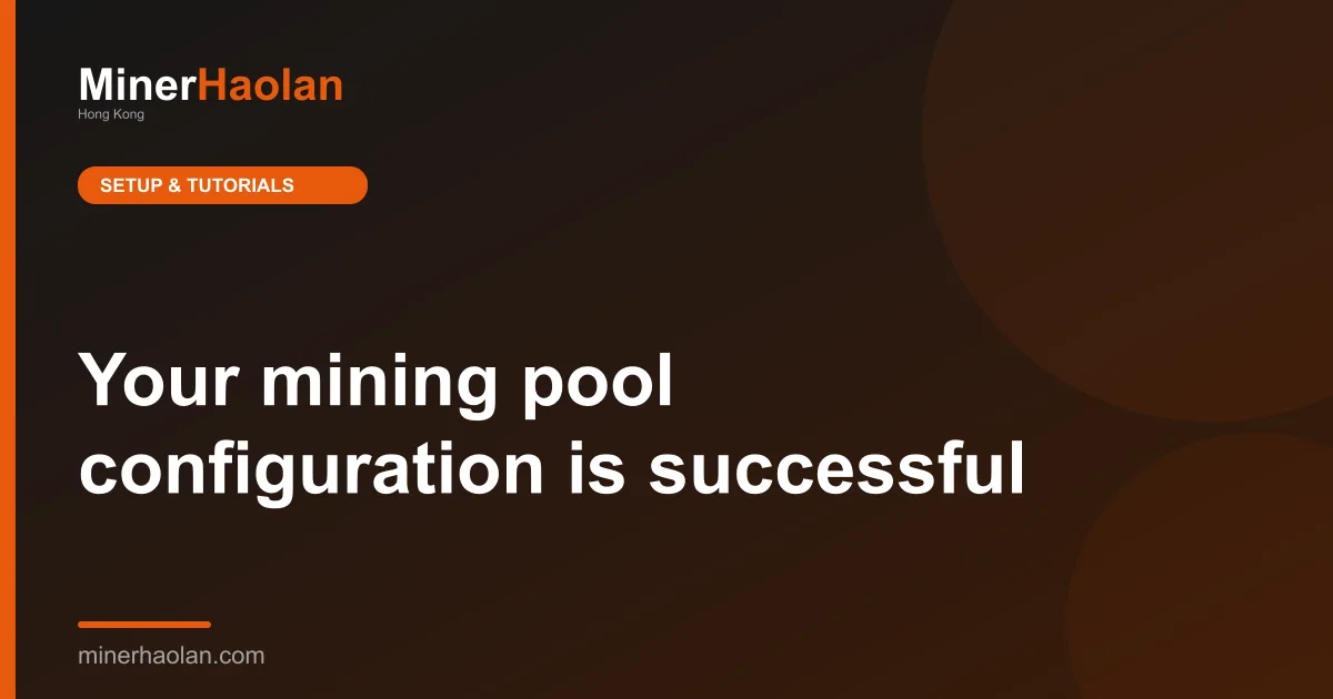 Your mining pool configuration is successful