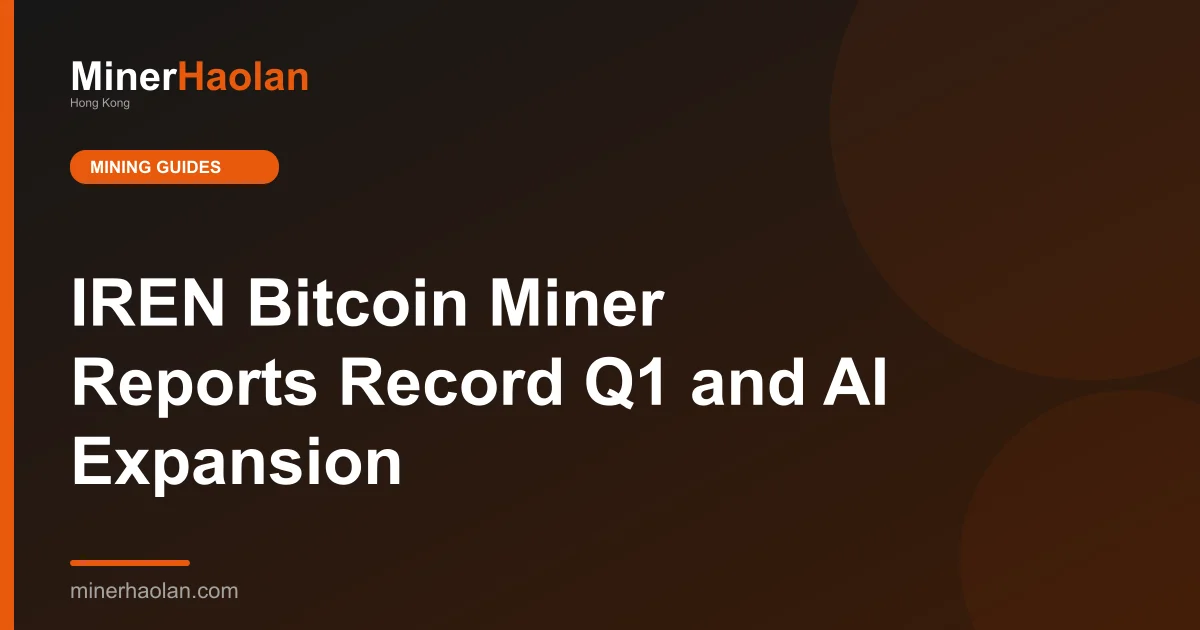 IREN Bitcoin Miner Reports Record Q1 and AI Expansion