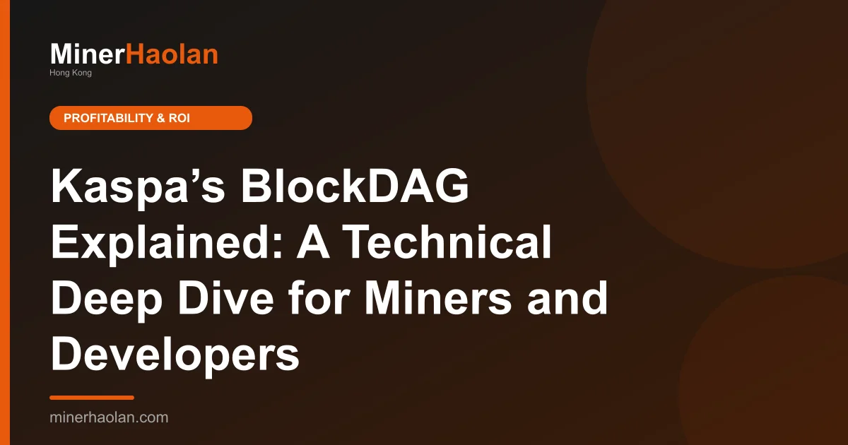 Kaspa’s BlockDAG Explained: A Technical Deep Dive for Miners and Developers
