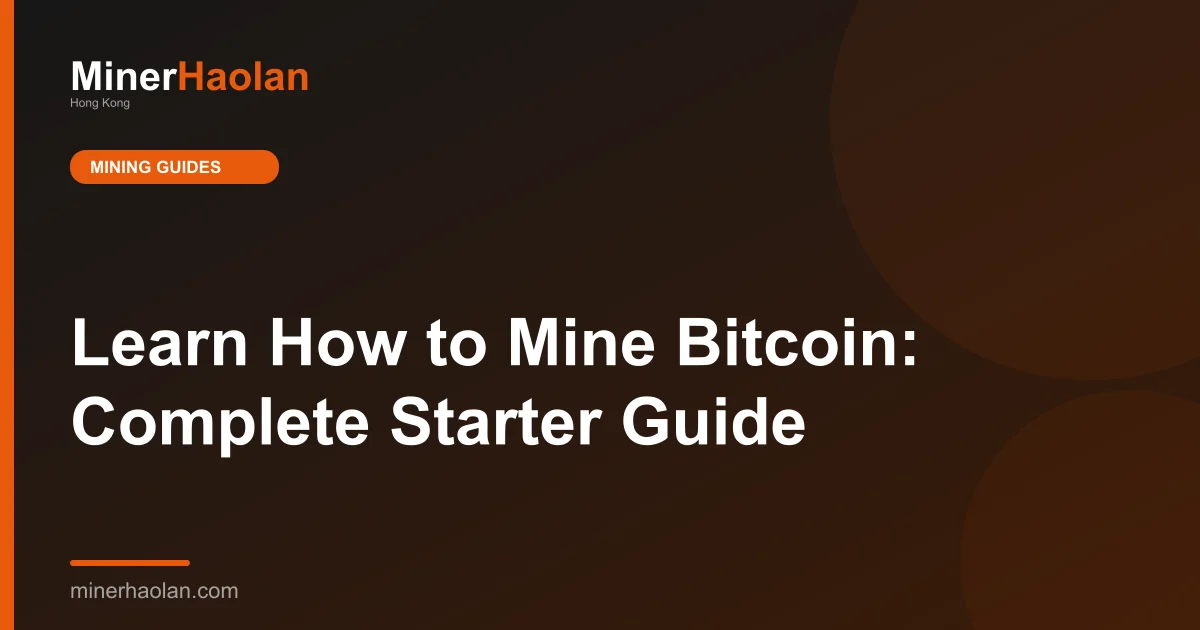 Learn How to Mine Bitcoin: Complete Starter Guide