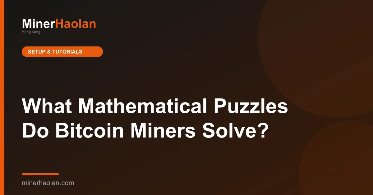 What Mathematical Puzzles Do Bitcoin Miners Solve?