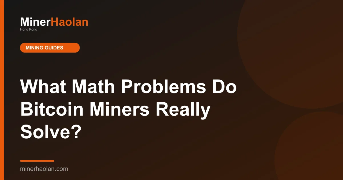 What Math Problems Do Bitcoin Miners Really Solve?