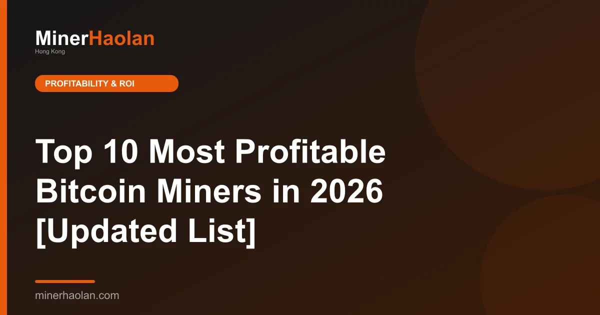 Top 10 Most Profitable Bitcoin Miners in 2026 [Updated List]