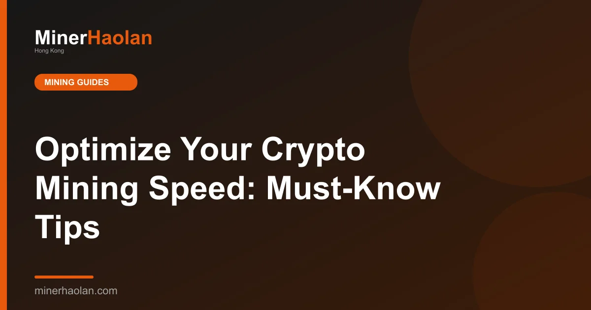 Optimize Your Crypto Mining Speed: Must-Know Tips