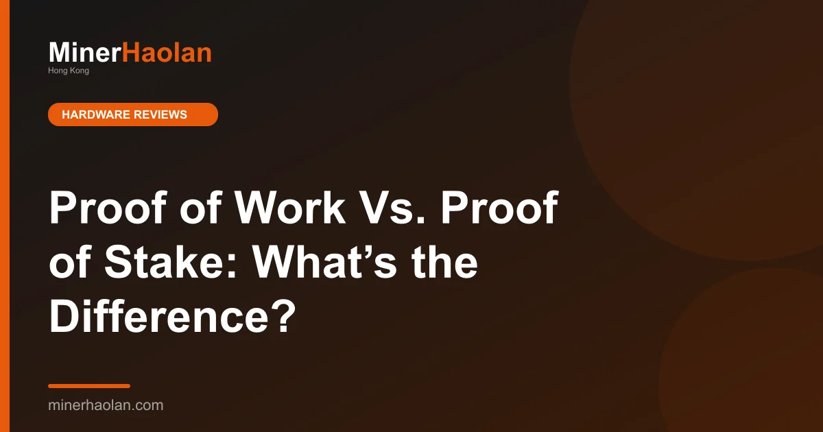 Proof of Work Vs. Proof of Stake: What’s the Difference?