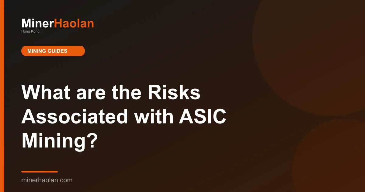 What are the Risks Associated with ASIC Mining?