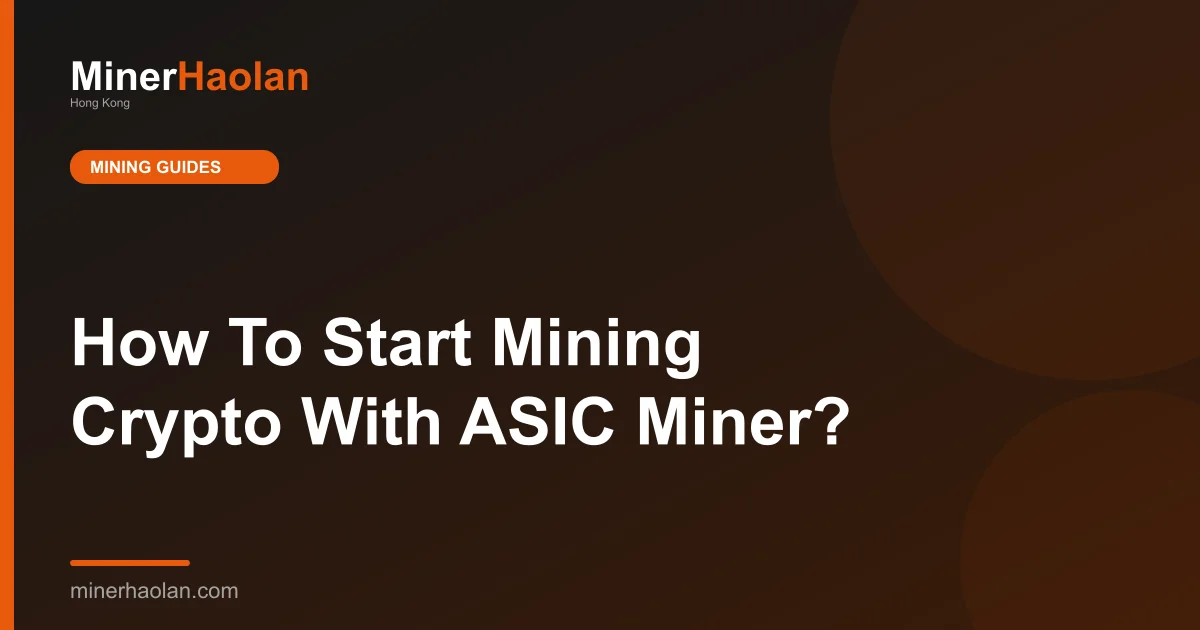 How To Start Mining Crypto With ASIC Miner?