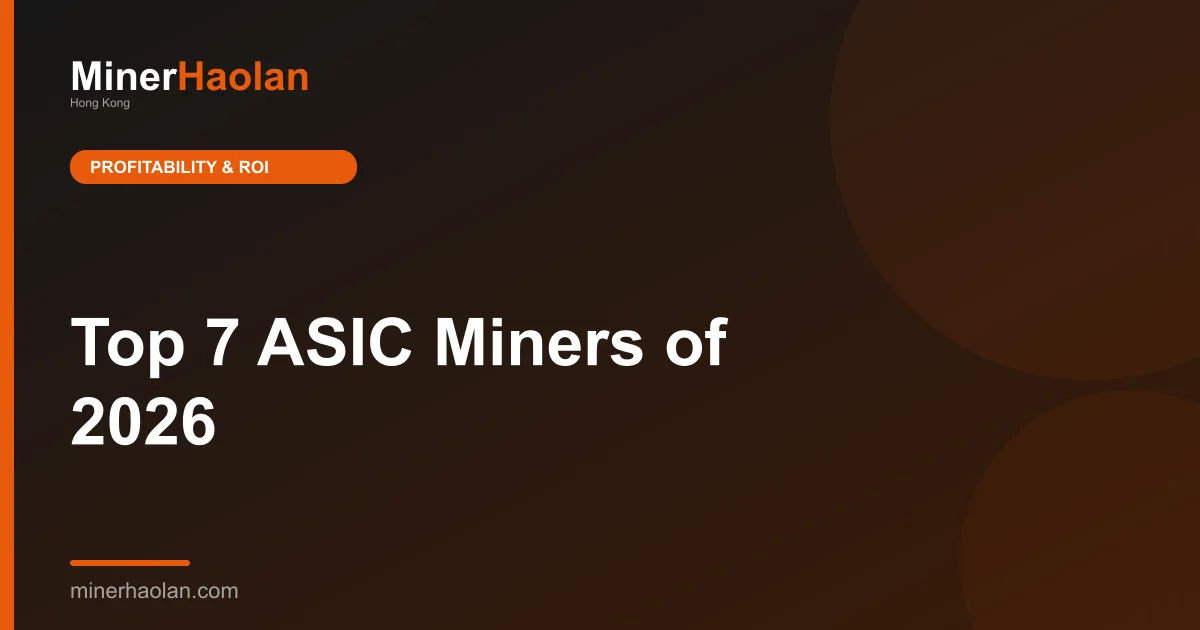 Top 7 ASIC Miners of 2026