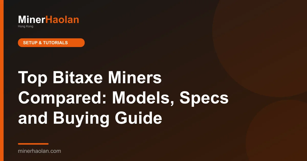 Top Bitaxe Miners Compared: Models, Specs and Buying Guide