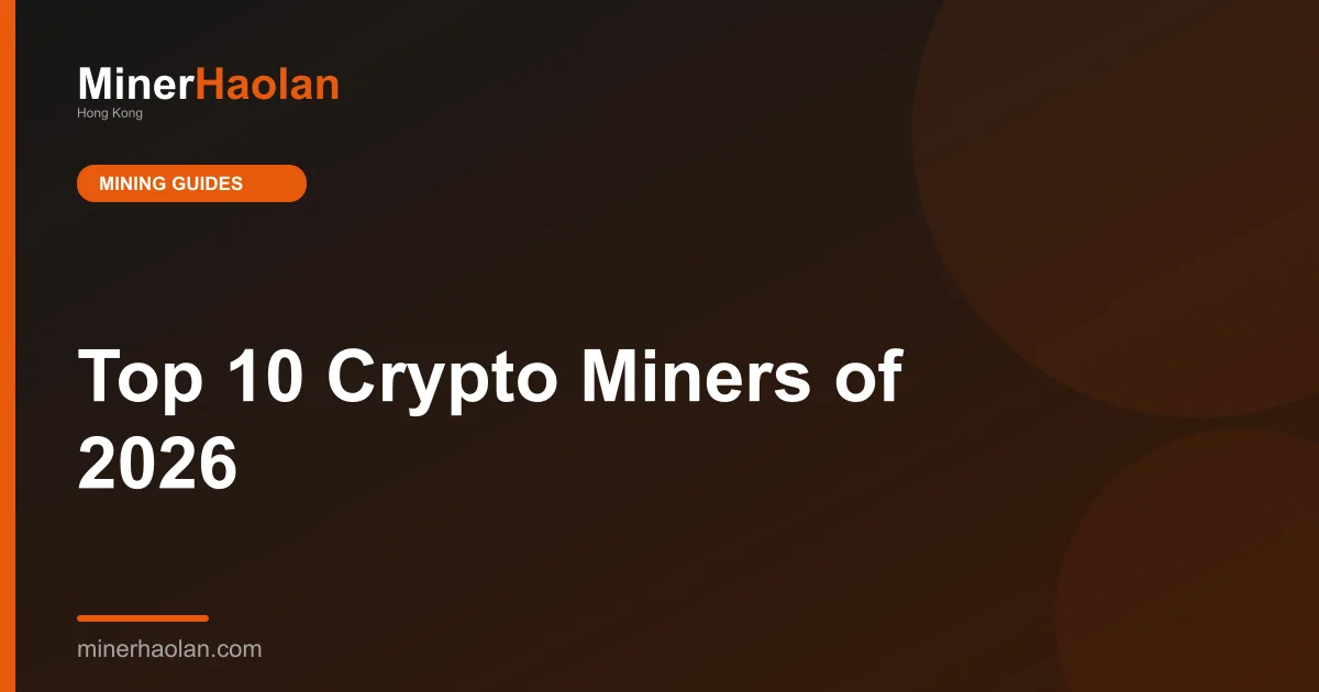 Top 10 Crypto Miners of 2026