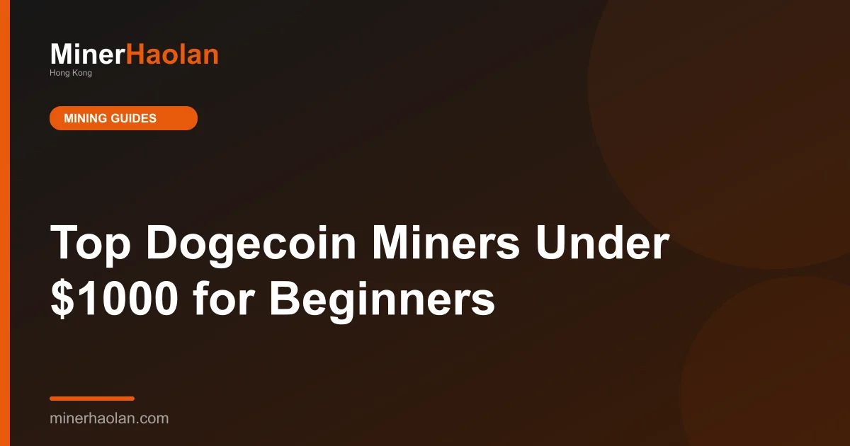 Top Dogecoin Miners Under $1000 for Beginners