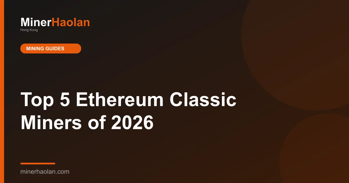 Top 5 Ethereum Classic Miners of 2026