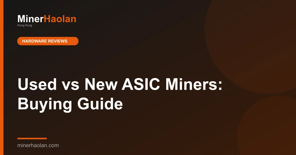 Used vs New ASIC Miners: Buying Guide