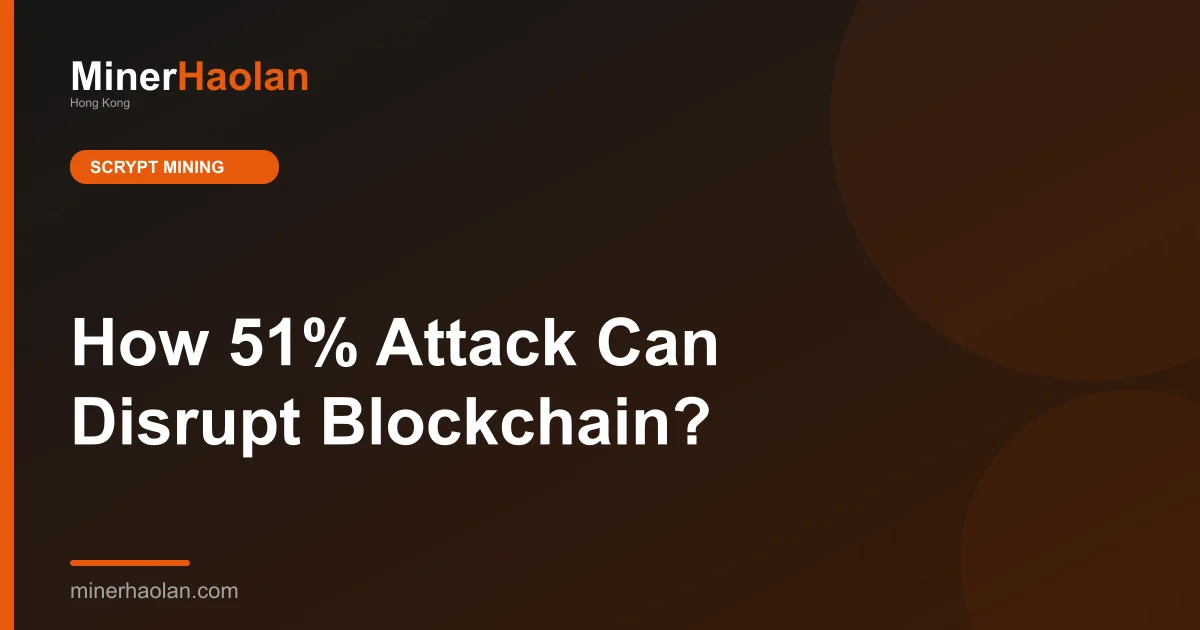 How 51% Attack Can Disrupt Blockchain?
