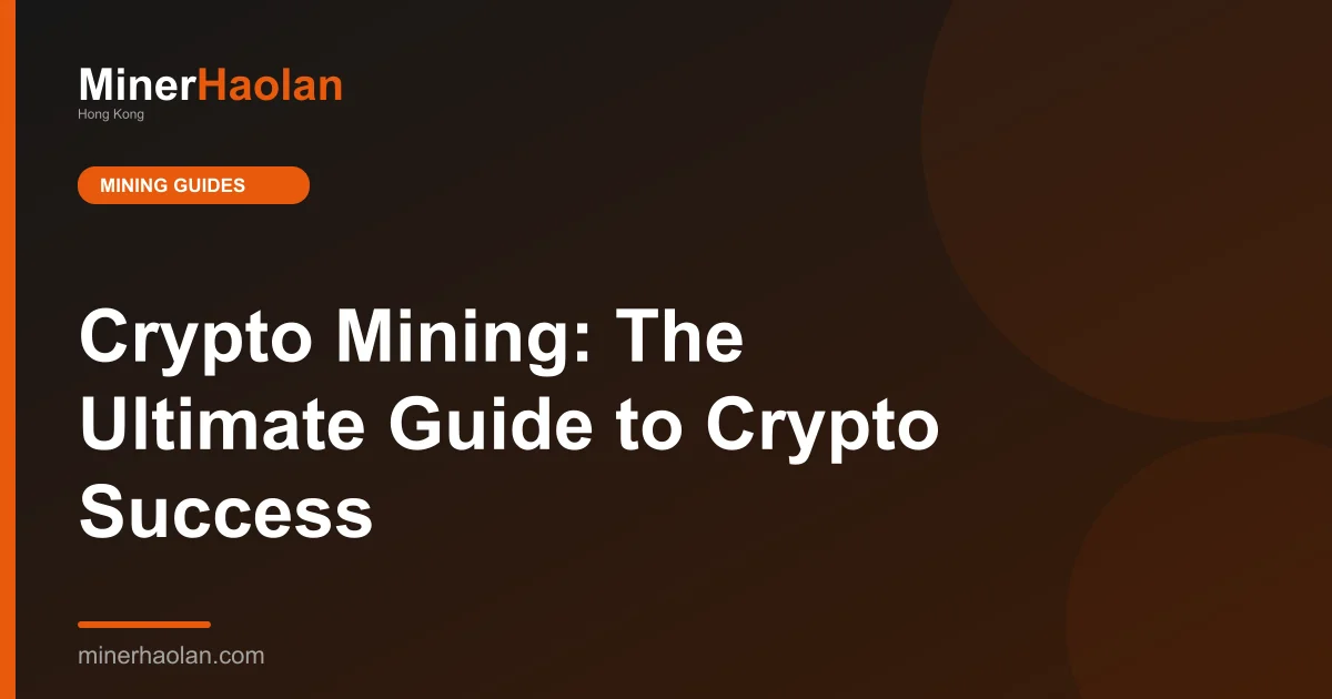 Crypto Mining: The Ultimate Guide to Crypto Success