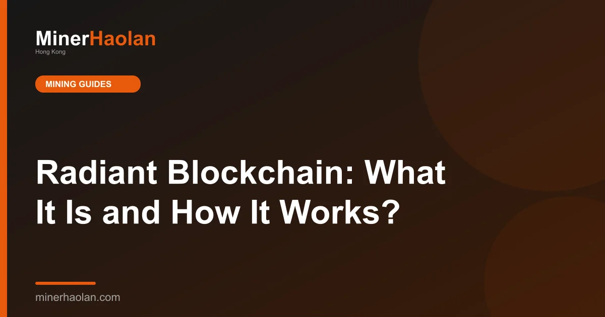 Radiant Blockchain: What It Is and How It Works?
